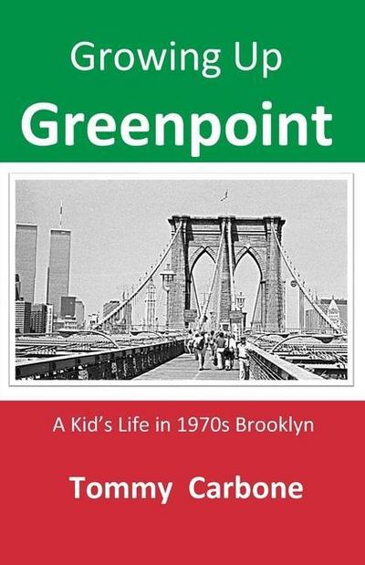 Growing up Greenpoint - A Kid’s Life in 1970s Brooklyn