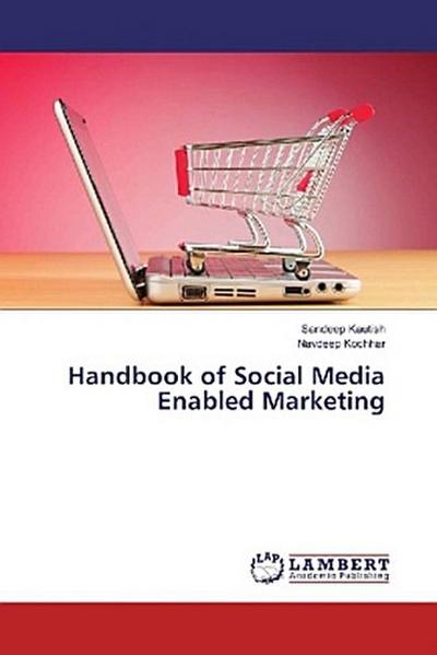 Handbook of Social Media Enabled Marketing