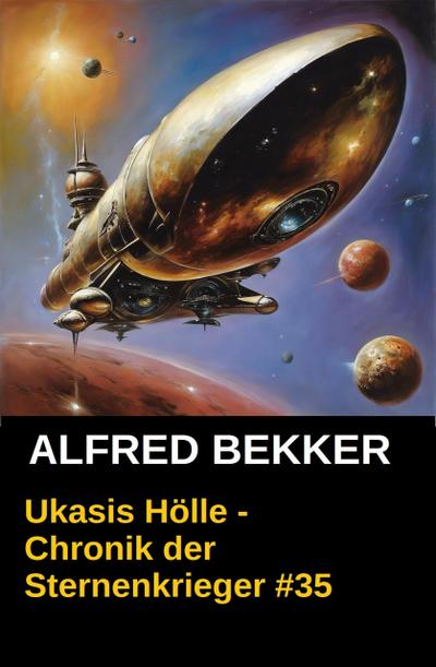 Ukasis Hölle - Chronik der Sternenkrieger #35 (Alfred Bekker’s Chronik der Sternenkrieger, #35)