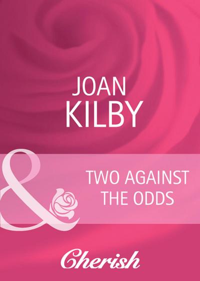 Kilby, J: Two Against the Odds (Mills & Boon Cherish) (Summe