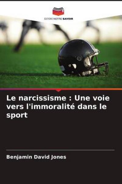 Le narcissisme : Une voie vers l’immoralité dans le sport