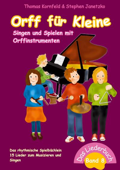 Orff für Kleine, Band 8 - Singen und Spielen mit Orffinstrumenten