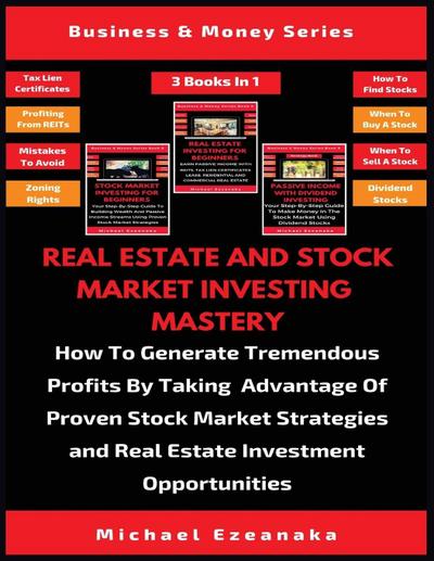 Real Estate And Stock Market Investing Mastery (3 Books In 1)