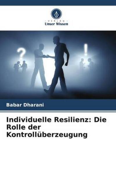 Individuelle Resilienz: Die Rolle der Kontrollüberzeugung