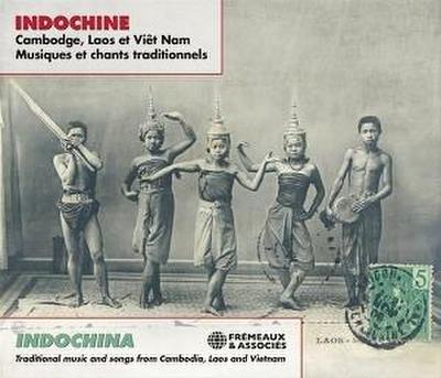 Indochina: Traditional Music And Songs From Cambodia, Laos And Vietnam