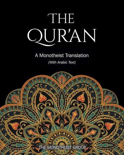 The Qur’an: A Monotheist Translation (with Arabic Text)