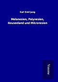 Melanesien, Polynesien, Neuseeland und Mikronesien