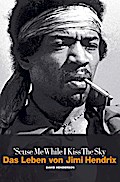 Scuse Me While I Kiss The Sky: Das Leben von Jimi 