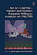 Hot Art, Cold War - Western and Northern European Writing on American Art 1945-1990