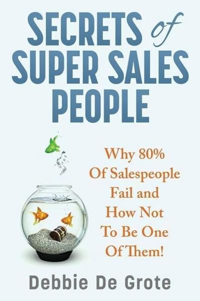 De Grote, D: SECRETS OF SUPER SALES PEOPLE