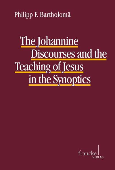 The Johannine Discourses and the Teaching of Jesus in the Synoptics