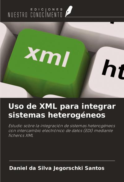 Uso de XML para integrar sistemas heterogéneos