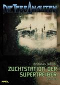 DIE TERRANAUTEN, Band 43: ZUCHTSTATION DER SUPERTR