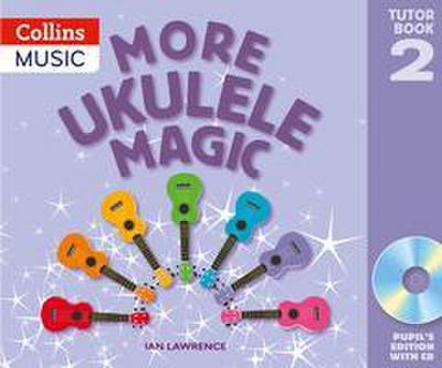 Ukulele Magic - More Ukulele Magic: Tutor Book 2 - Pupil’s Book (with CD)