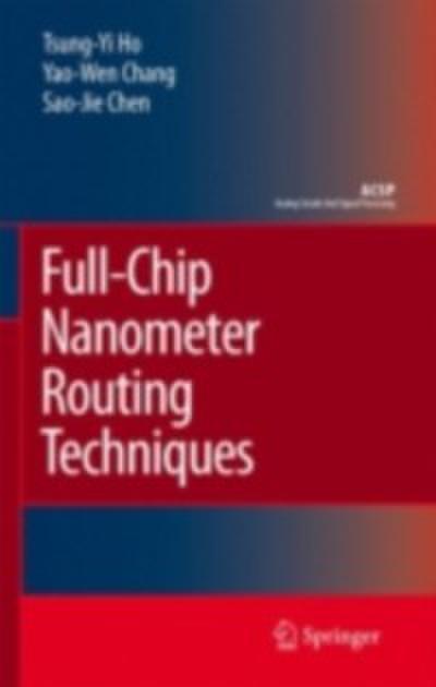 Full-Chip Nanometer Routing Techniques