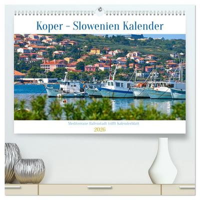 Koper - Slowenien Kalender (hochwertiger Premium Wandkalender 2026 DIN A2 quer), Kunstdruck in Hochglanz