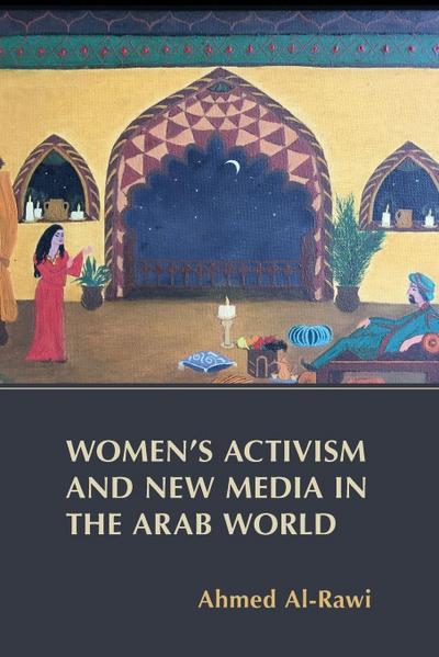 Women’s Activism and New Media in the Arab World