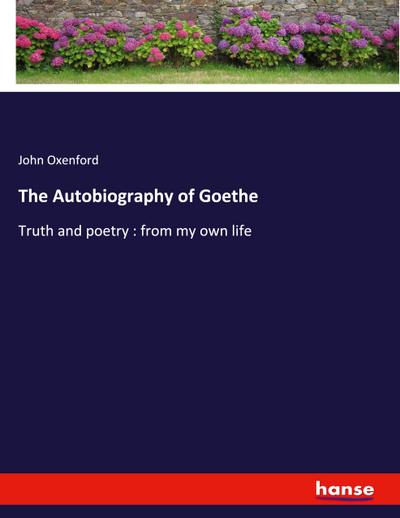 The Autobiography of Goethe