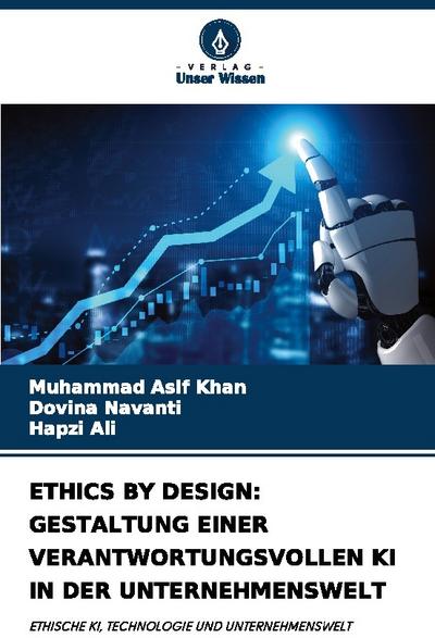 ETHICS BY DESIGN: GESTALTUNG EINER VERANTWORTUNGSVOLLEN KI IN DER UNTERNEHMENSWELT