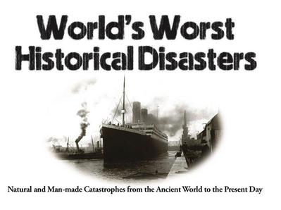 World’s Worst Historical Disasters