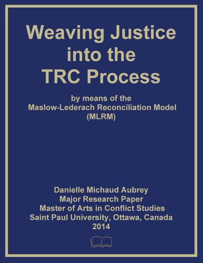 Weaving Justice into the Truth and Reconciliation Process by means of the Maslow-Lederach Reconciliation Model (MLRM)