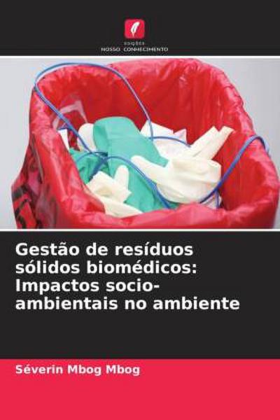 Gestão de resíduos sólidos biomédicos: Impactos socio-ambientais no ambiente