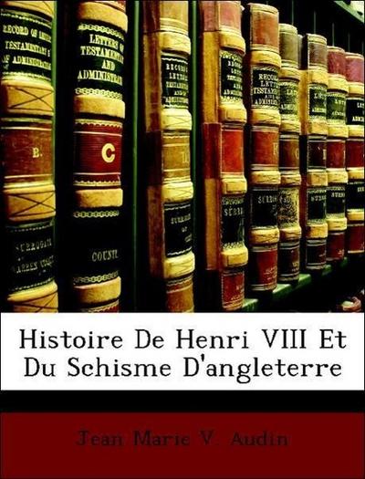 Audin, J: FRE-HISTOIRE DE HENRI VIII ET