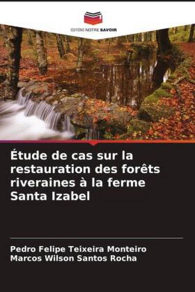 Étude de cas sur la restauration des forêts riveraines à la ferme Santa Izabel