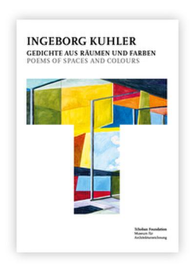 Ingeborg Kuhler - Gedichte aus Räumen und Farben : Poems of Spaces and Colours