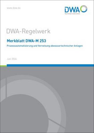 Merkblatt DWA-M 253 Prozessautomatisierung und Vernetzung abwassertechnischer Anlagen