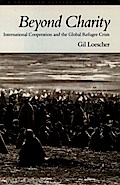 Beyond Charity: International Cooperation and the Global Refugee Crisis