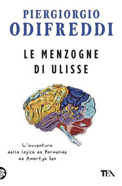 Le menzogne di Ulisse. L’avventura della logica da Parmenide ad Amartya Sen