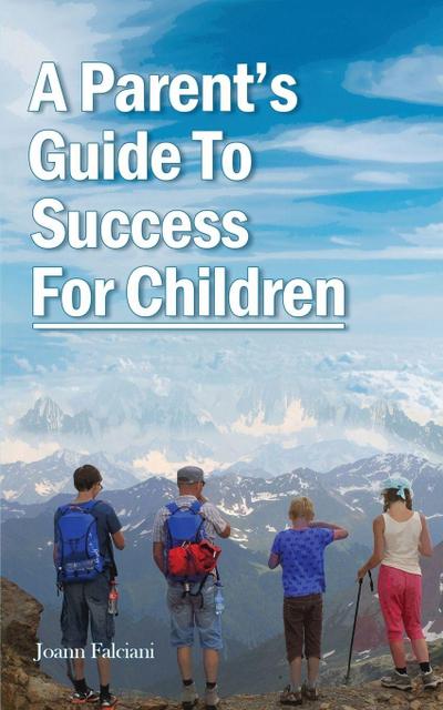 A Parent’s  Guide To  Success  For Children