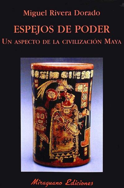Espejos de poder : un aspecto de la civilización maya