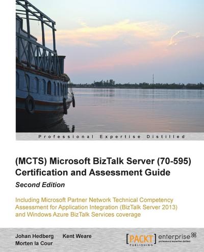 Microsoft BizTalk Server 2010 (70-595) Certification Guide (Second Edition)