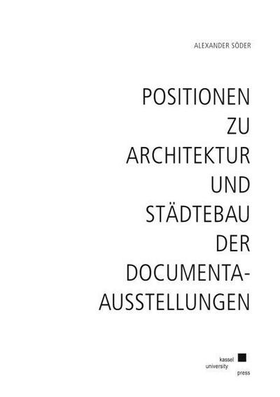 Positionen zu Architektur und Städtebau der documenta-Ausstellungen