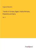 Travels in Europe, Egypt, Arabia Petraea, Palestine and Syria