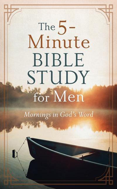 The 5-Minute Bible Study for Men: Mornings in God’s Word