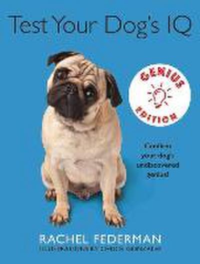 Test Your Dog’s IQ Genius Edition: Confirm Your Dog’s Undiscovered Genius!