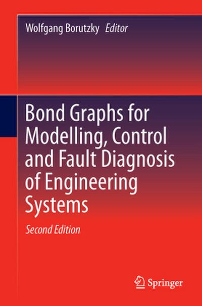 Bond Graphs for Modelling, Control and Fault Diagnosis of Engineering Systems