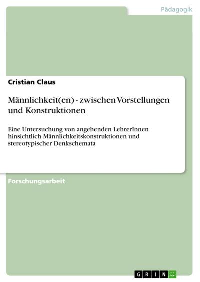 Männlichkeit(en) - zwischen Vorstellungen und Konstruktionen