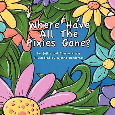 Kieser, J: WHERE HAVE ALL THE PIXIES GONE