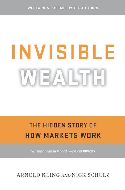 Invisible Wealth: The Hidden Story of How Markets Work