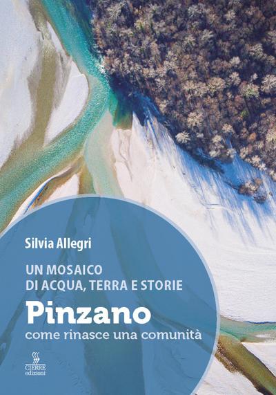 Un mosaico di acqua, terra e storie. Pinzano, come rinasce una comunità