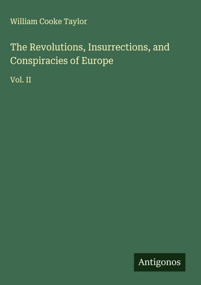 The Revolutions, Insurrections, and Conspiracies of Europe