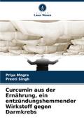 Curcumin aus der Ernährung, ein entzündungshemmender Wirkstoff gegen Darmkrebs