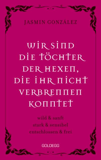 Wir sind die Töchter der Hexen, die ihr nicht verbrennen konntet. wild & sanft | stark & sensibel | entschlossen & frei. Lebe deine weibliche Intuition & Stärke - feiere Female Empowerment!