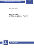Paris, London und die europäische Provinz