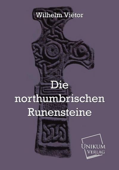 Die northumbrischen Runensteine