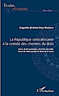 République centrafricaine à la croisée des chemins du droit (La)